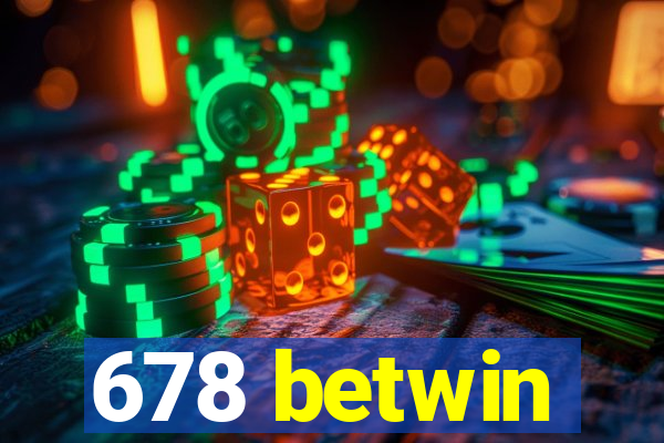 678 betwin